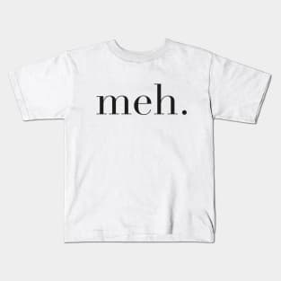 meh Kids T-Shirt